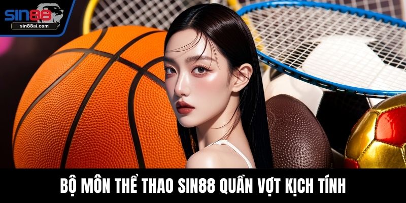 Bộ môn thể thao SIN88 quần vợt kịch tính