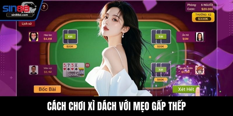 Cách chơi xì dách với mẹo gấp thếp