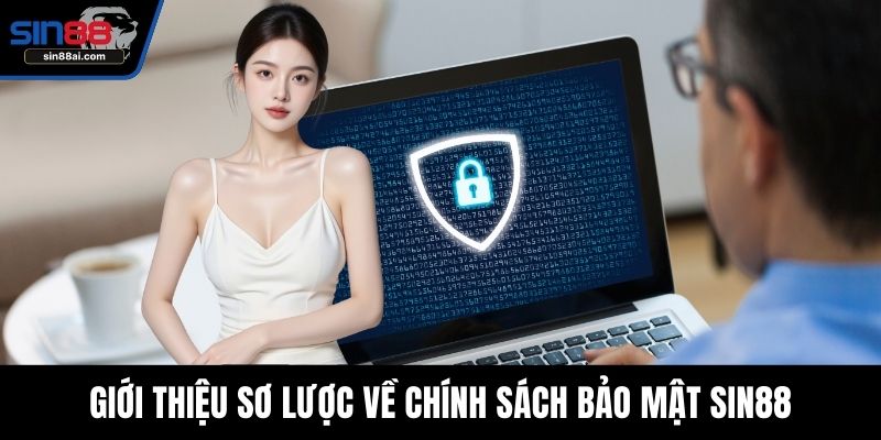 Giới thiệu sơ lược về chính sách bảo mật SIN88