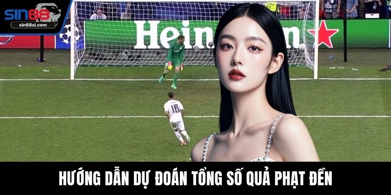 Hướng dẫn dự đoán tổng số quả phạt đền