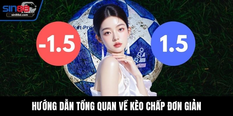 Hướng dẫn tổng quan về kèo chấp đơn giản