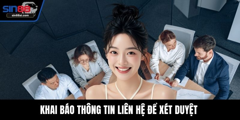 Khai báo thông tin liên hệ để xét duyệt 