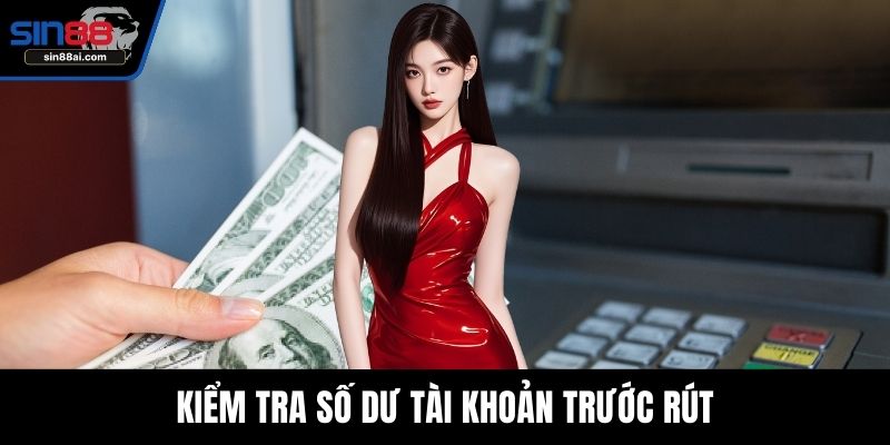 Kiểm tra số dư tài khoản trước rút