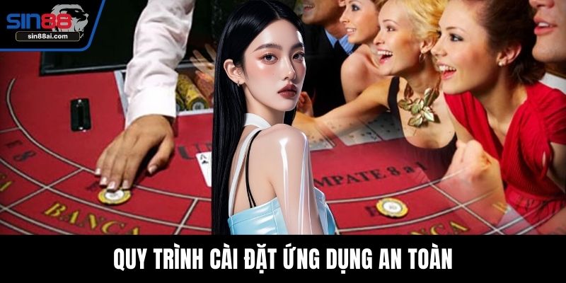 Quy trình cài đặt ứng dụng an toàn