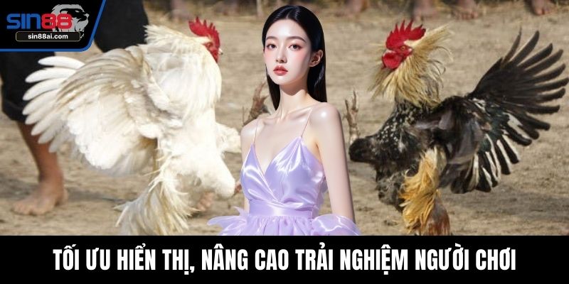 Tối ưu hiển thị, nâng cao trải nghiệm người chơi