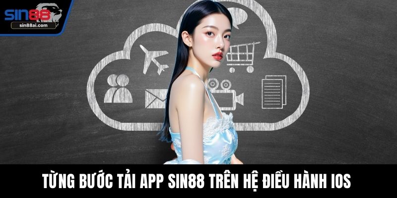 Từng bước tải app SIN88 trên hệ điều hành IOS 