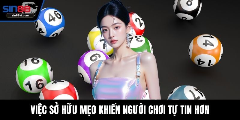 Việc sở hữu mẹo khiến người chơi tự tin hơn