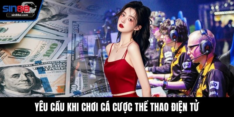 Yêu cầu khi chơi cá cược thể thao điện tử
